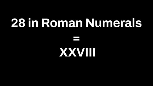 28 in Roman Numerals