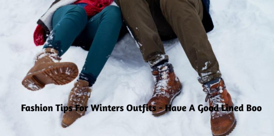 Fashion Tips For Winters Outfits - Have A Good Lined Boo