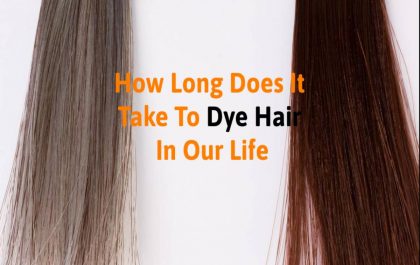 How Long Does It Take To Dye Hair In Our Life
