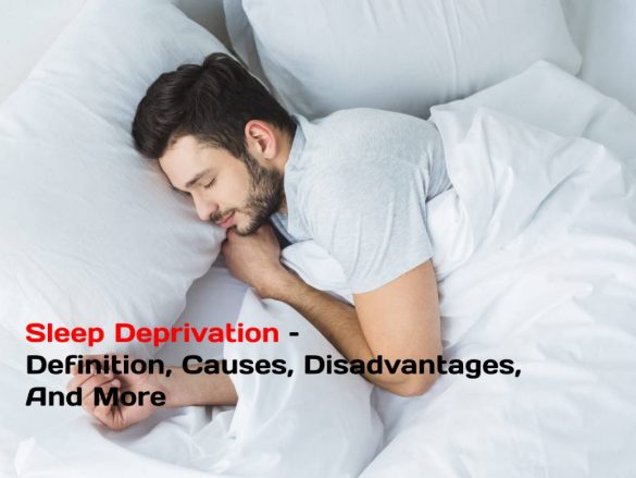 Sleep Deprivation –Definition, Causes, Disadvantages, And More