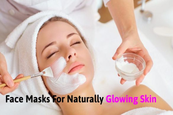 Some Homemade Tips For Face Masks For Naturally Glowing Skin