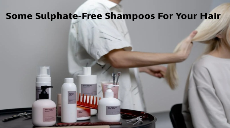 Some Sulphate-Free Shampoos For Your Hair