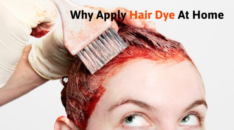Why Apply Hair Dye At Home