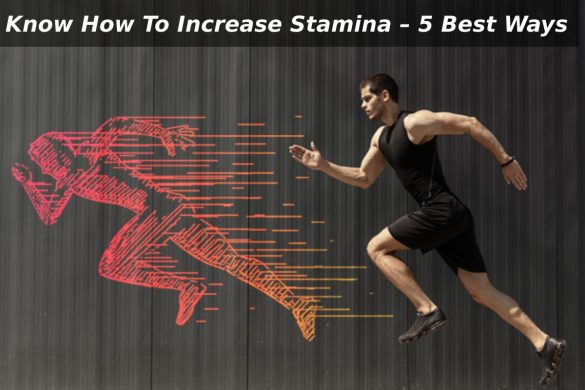 Know How To Increase Stamina – 5 Best Ways