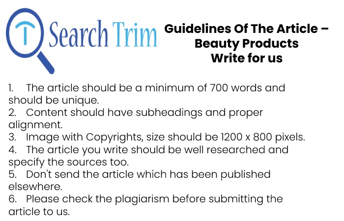 Guidelines of the Article – Write for Us Beauty Products