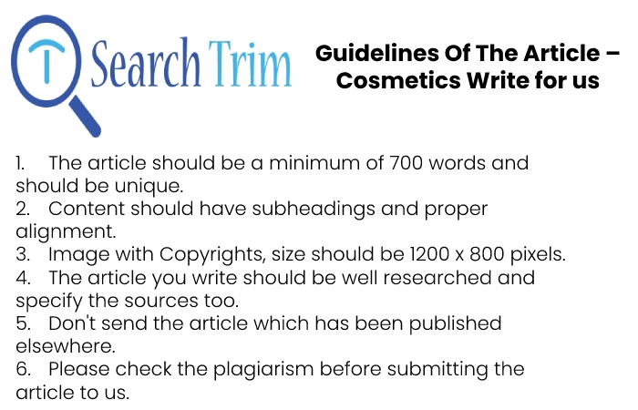 Guidelines of the Article – Write for Us Cosmetics