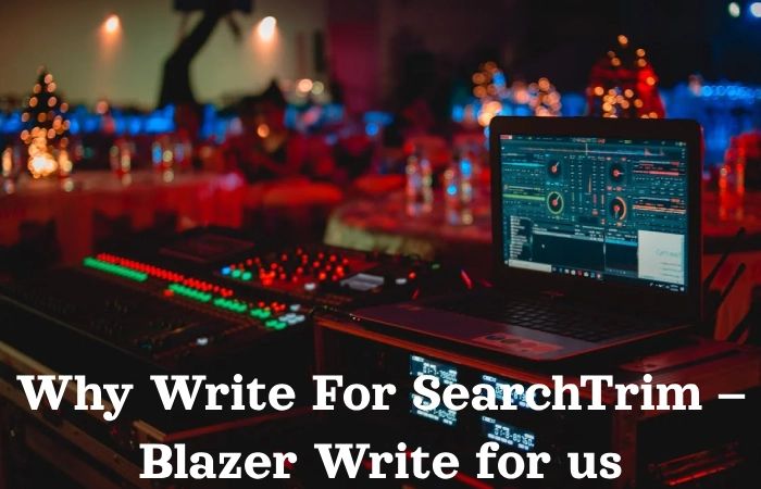 Why Write For SearchTrim – Blazer Write for us
