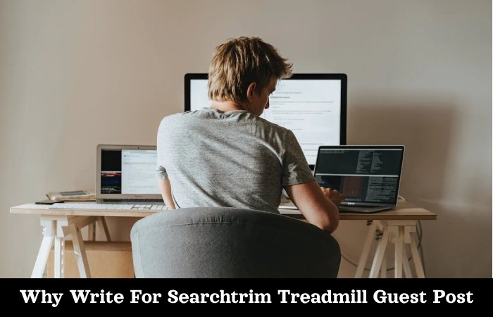 Why Write For Searchtrim Treadmill Guest Post