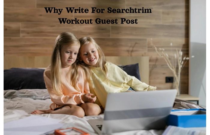 Why Write For Searchtrim Workout Guest Post