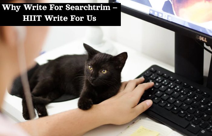 Why Write For Searchtrim – HIIT Write For Us