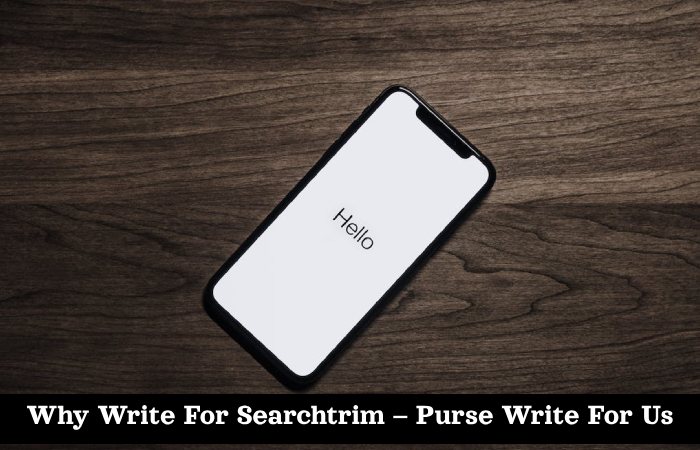 Why Write For Searchtrim – Purse Write For Us